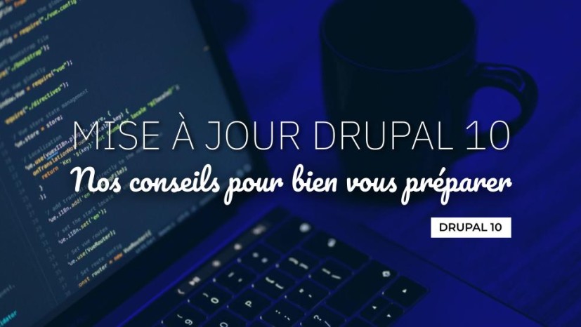 Drupal 10 : nos conseils pour préparer la mise à jour 