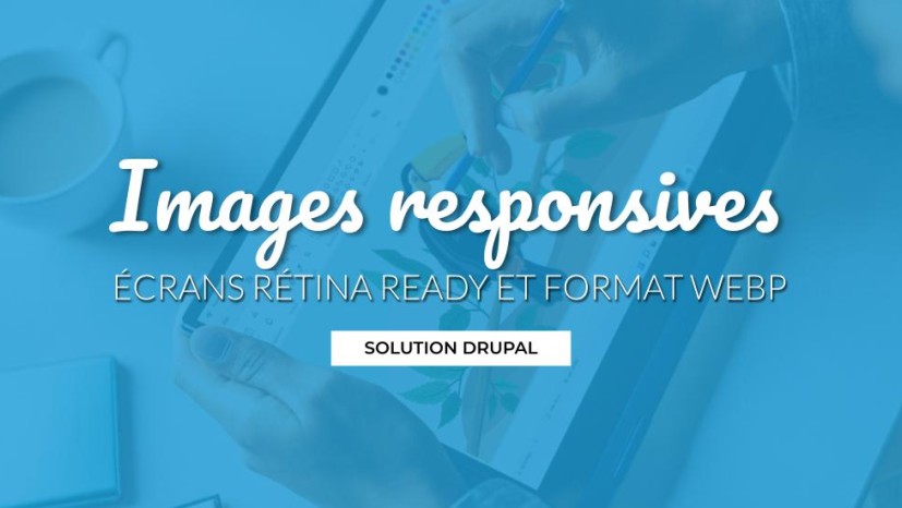 Images responsives, écrans rétina ready et format Webp