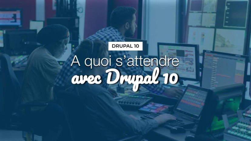 A quoi s'attendre avec Drupal 10