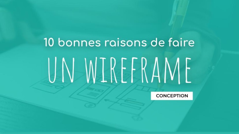 10 bonnes raison de faire un wireframe